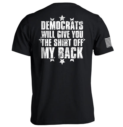 Democrats Will Give You The Shirt Off My Back