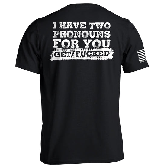 I Have Two Pronouns For You Get/Fucked