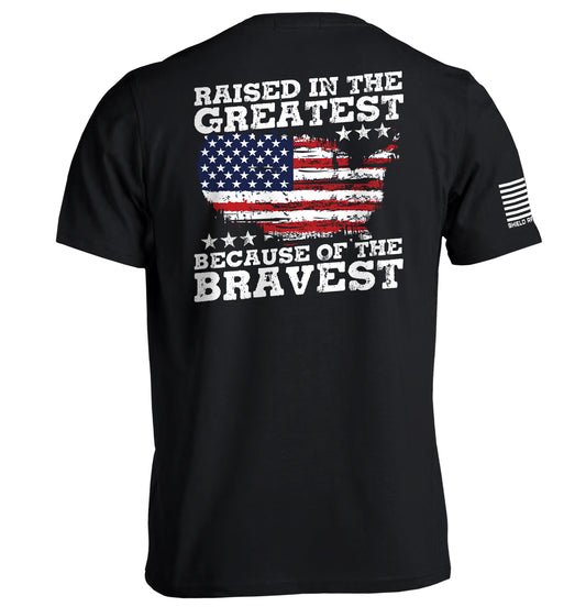 Raised In The Greatest Because Of The Bravest