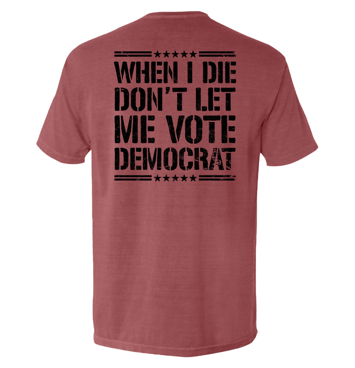 When I Die Don't Let Me Vote Democrat