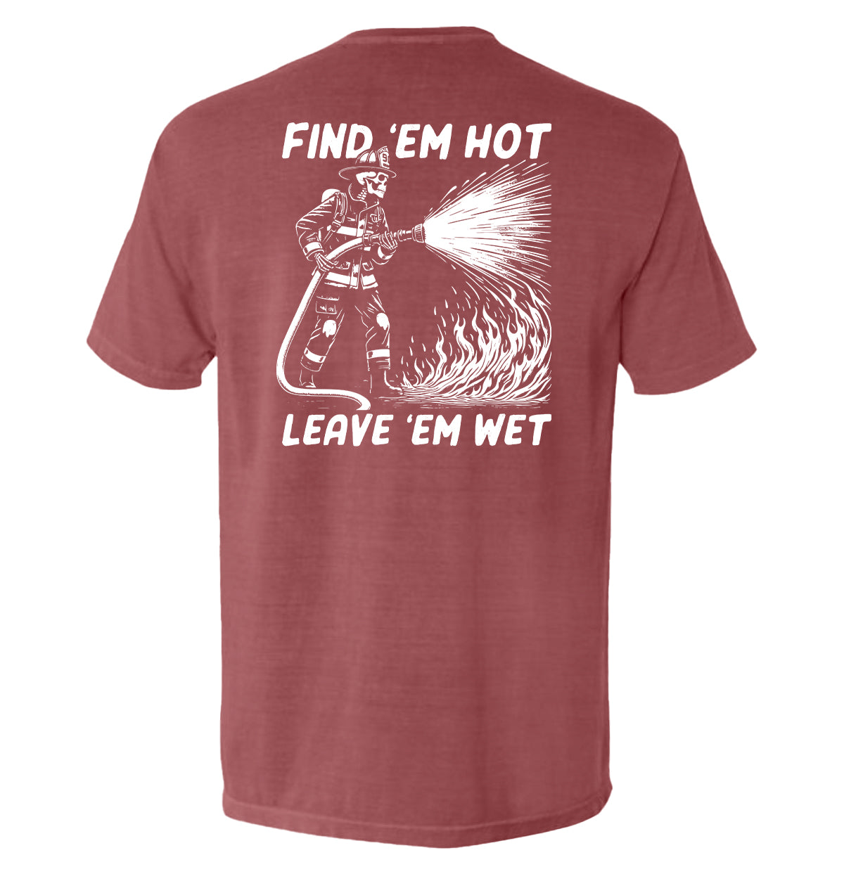 Find 'em Hot Leave 'em Wet