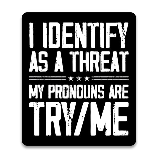 I Identify as a Threat Aluminum Sign