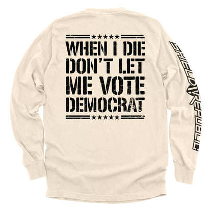 When I Die Don't Let Me Vote Democrat