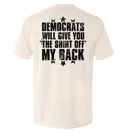 Democrats Will Give You The Shirt Off My Back