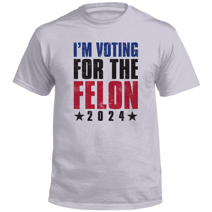 I'm Voting For The Felon (Front)