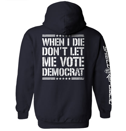 When I Die Don't Let Me Vote Democrat