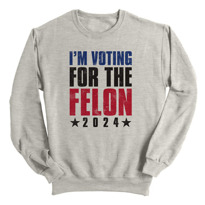 I'm Voting For The Felon (Front)