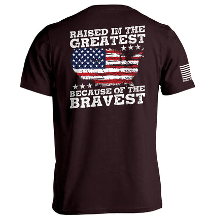 Raised In The Greatest Because Of The Bravest