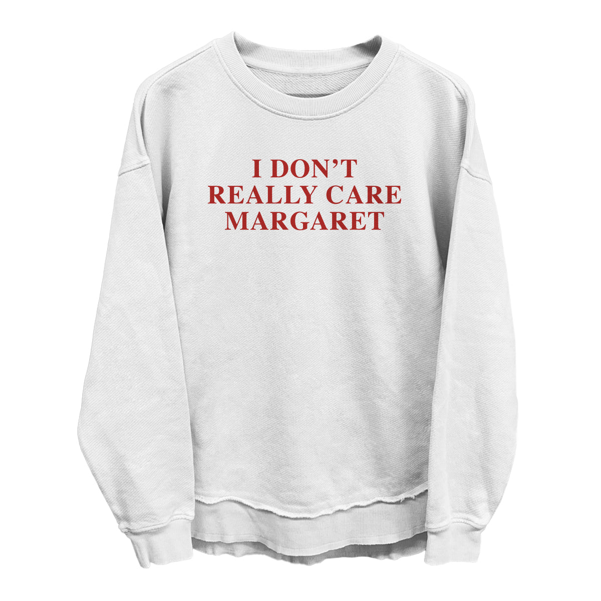 I Don't Really Care Margaret (Front Print)