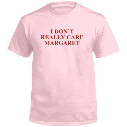 I Don't Really Care Margaret (Front Print)