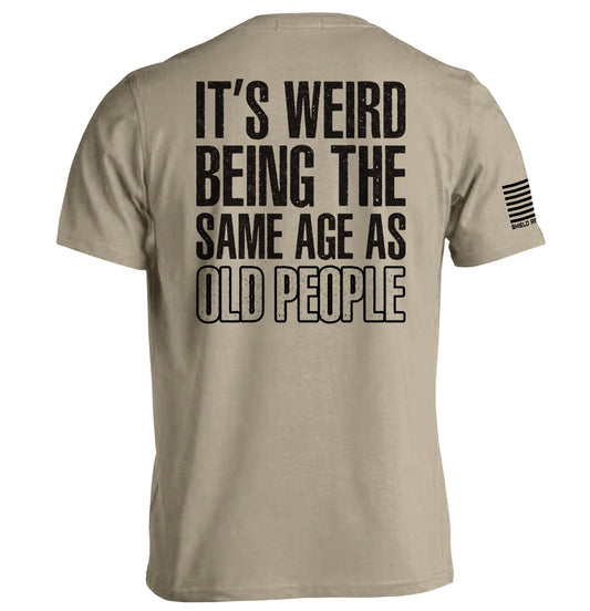 It's Weird Being The Same Age As Old People