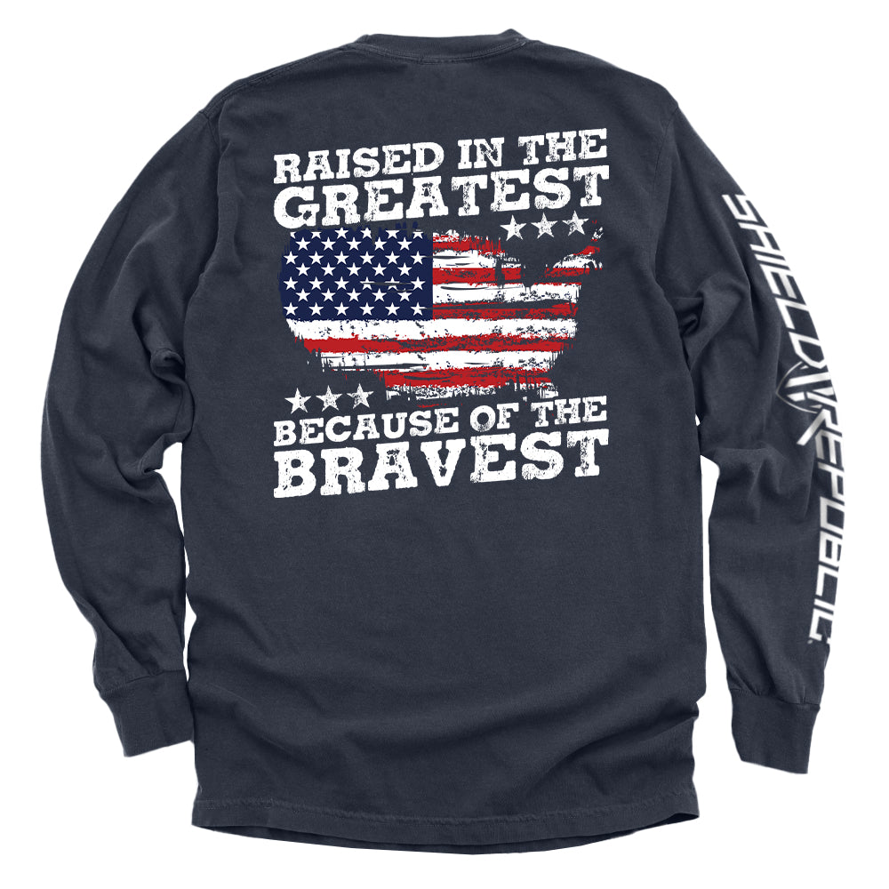 Raised In The Greatest Because Of The Bravest