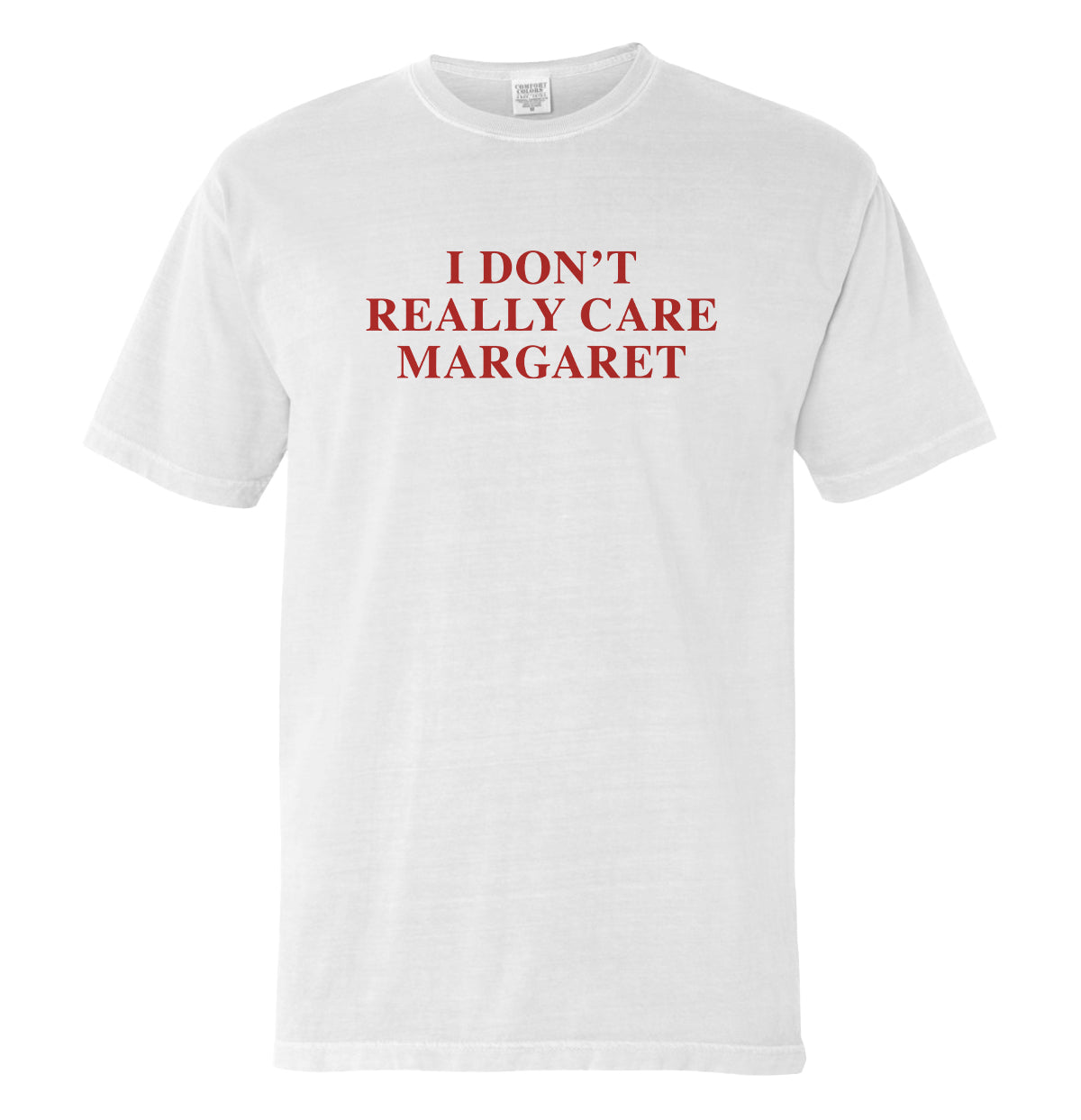 I Don't Really Care Margaret (Front Print)