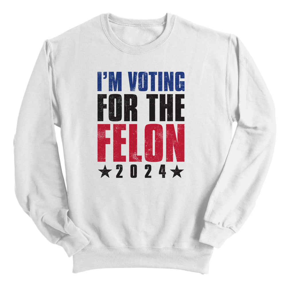 I'm Voting For The Felon (Front)