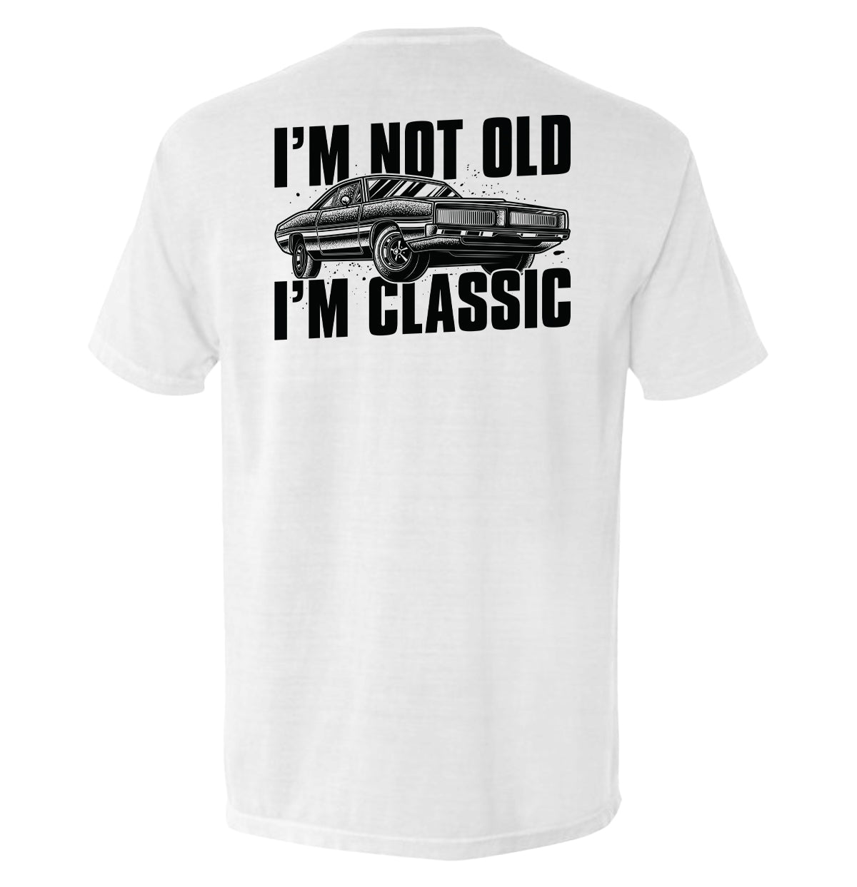 I'm Not Old I'm Classic