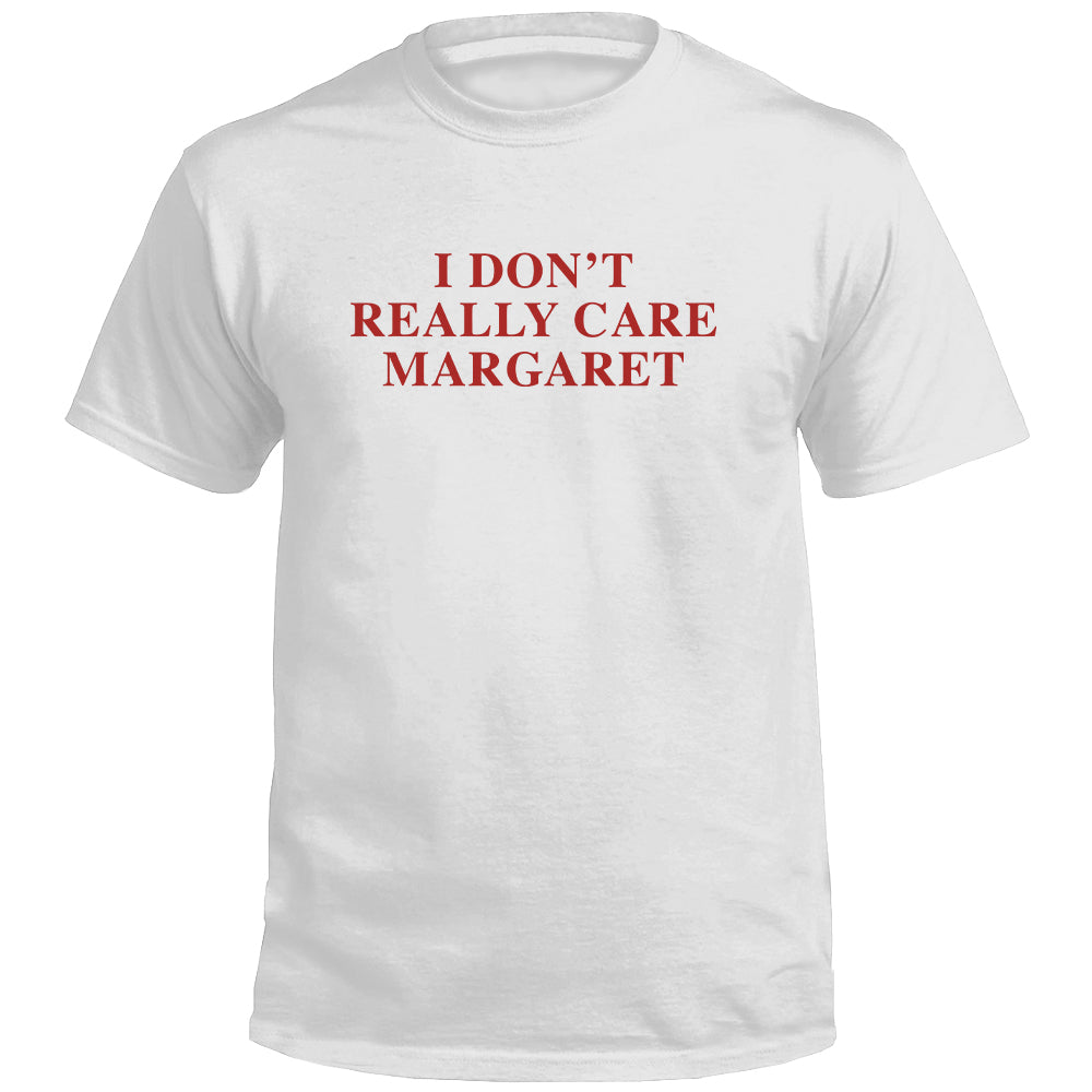 I Don't Really Care Margaret (Front Print)